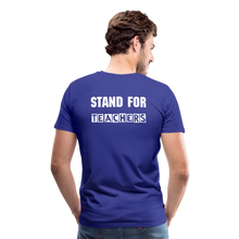 Load image into Gallery viewer, Stand For Teachers - Men's Premium T-Shirt - 12 Colors - royal blue