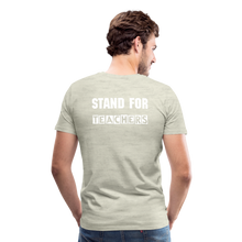 Load image into Gallery viewer, Stand For Teachers - Men's Premium T-Shirt - 12 Colors - heather oatmeal