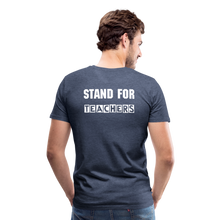 Load image into Gallery viewer, Stand For Teachers - Men's Premium T-Shirt - 12 Colors - heather blue