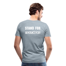 Load image into Gallery viewer, Stand For Teachers - Men's Premium T-Shirt - 12 Colors - heather ice blue