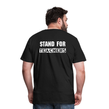 Load image into Gallery viewer, Stand For Teachers - Men's Premium T-Shirt - 3 Colors - black