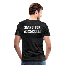 Load image into Gallery viewer, Stand For Teachers - Men's Premium T-Shirt - 3 Colors - charcoal grey