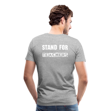 Load image into Gallery viewer, Stand For Teachers - Men&#39;s Premium T-Shirt - 12 Colors - heather gray