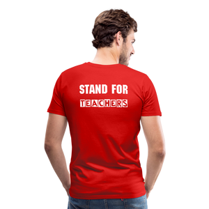 Stand For Teachers - Men's Premium T-Shirt - 12 Colors - red