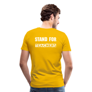 Stand For Teachers - Men's Premium T-Shirt - 12 Colors - sun yellow