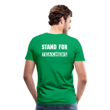 Load image into Gallery viewer, Stand For Teachers - Men&#39;s Premium T-Shirt - 12 Colors - kelly green