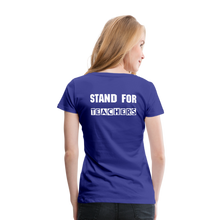 Load image into Gallery viewer, Stand For Teachers - Women’s Premium T-Shirt - 9 Colors - royal blue