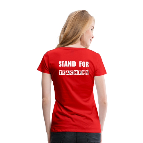 Stand For Teachers - Women’s Premium T-Shirt - 9 Colors - red