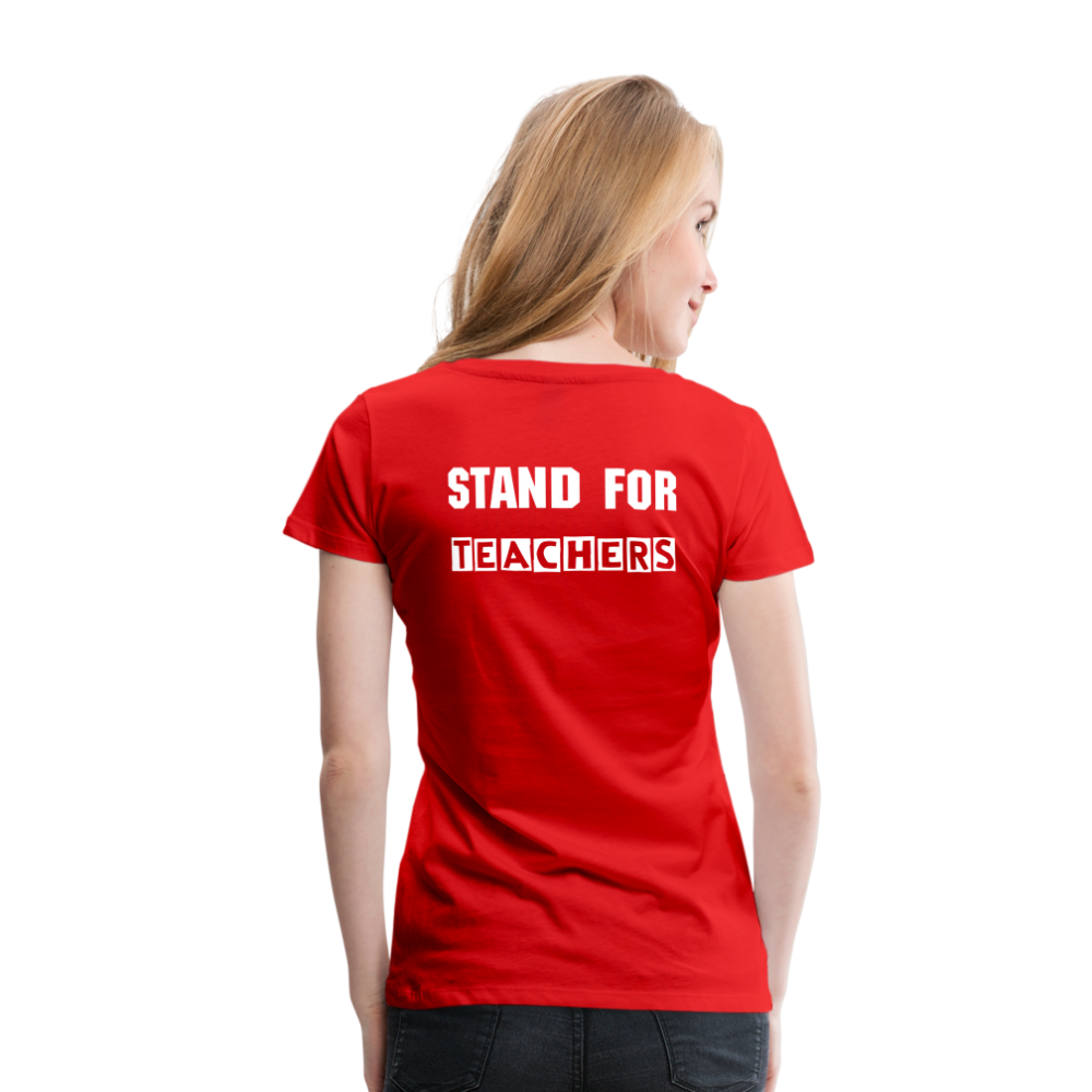 Stand For Teachers - Women’s Premium T-Shirt - 9 Colors - red