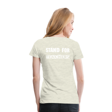 Load image into Gallery viewer, Stand For Teachers - Women’s Premium T-Shirt - 9 Colors - heather oatmeal