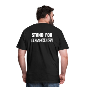 Stand For Teachers - Men's Premium T-Shirt - 3 Colors - black