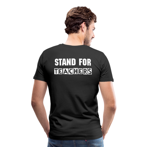 Stand For Teachers - Men's Premium T-Shirt - 3 Colors - black