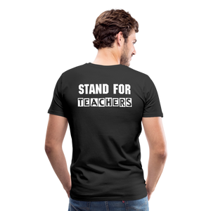 Stand For Teachers - Men's Premium T-Shirt - 3 Colors - black