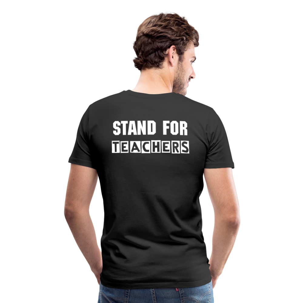 Stand For Teachers - Men's Premium T-Shirt - 3 Colors - black