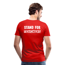 Load image into Gallery viewer, Stand For Teachers - Men&#39;s Premium T-Shirt - 3 Colors - red