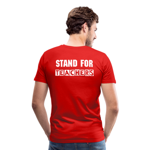 Stand For Teachers - Men's Premium T-Shirt - 3 Colors - red